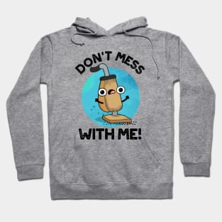 Don't Mess With Me Cute Vacuum Cleaner Pun Hoodie